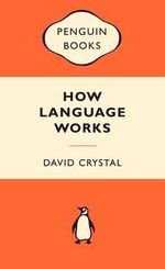 How Language Works : Popular Penguins : Popular Penguins - David Crystal