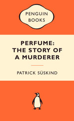 Perfume : The Story Of A Murderer : Popular Penguins - Patrick Suskind