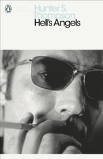 Hell's Angels : A Strange and Terrible Saga - Hunter S. Thompson