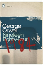 Nineteen Eighty Four : Penguin Modern Classics - George Orwell
