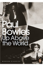 Up Above the World : Penguin Modern Classics - Paul Bowles