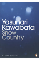 Snow Country : Penguin Modern Classics - Yasunari Kawabata