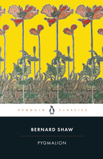 Pygmalion : Penguin Classics - George Bernard Shaw