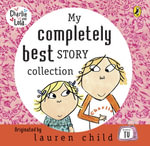 My Completely Best Charlie & Lola CD : Charlie and Lola - Lauren Child