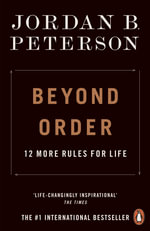 Beyond Order : 12 More Rules for Life - Jordan B. Peterson
