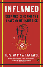 Inflamed : Deep Medicine and the Anatomy of Injustice - Raj Patel
