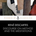 Discourse on Method and the Meditations - Rory Alexander