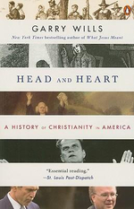 Head and Heart : A History of Christianity in America - Garry Wills