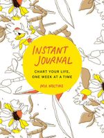 Instant Journal : Chart Your Life, One Week at a Time  (Paperback) - Mia Nolting