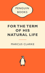 For The Term Of His Natural Life : Popular Penguins : Popular Penguins - Marcus Clarke