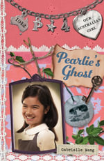 Pearlie's Ghost : Our Australian Girl Series : Book 4 - Gabrielle Wang