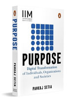 Purpose : Digital Transformation of Individuals, Organizations and Societies - Pankaj Setia