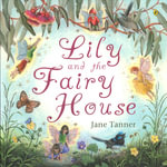 Lily and the Fairy House - Jane Tanner