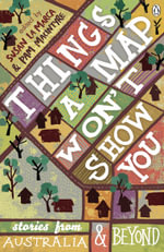 Things A Map Won't Show You : Stories From Australia And Beyond - Susan La Marca