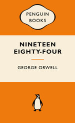 Nineteen Eighty-Four : Popular Penguins : Popular Penguins - George Orwell