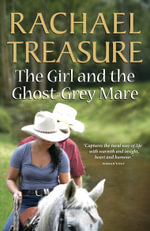 The Girl and the Ghost-Grey Mare - Rachael Treasure