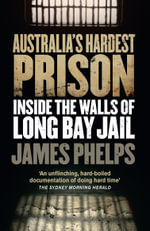 Australia's Hardest Prison - James Phelps