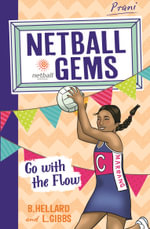 Go with the Flow : Netball Gems Series: Book 7 - Bernadette Hellard