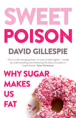 Sweet Poison : Learn how to break your addiction with sugar for life - David Gillespie