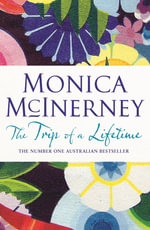 The Trip of a Lifetime - Monica McInerney