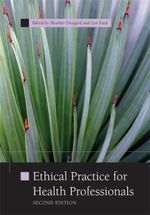 Ethical Practice for Health Professionals : 2nd Edition - Heather Freegard