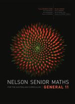 Nelson Senior Maths General 11 : 1st Edition - Student Book with Access Card 4 Years - Australian Curriculum - Dina Antoniou