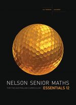 Nelson Senior Maths Essential 12 Student Book Australian Curriculum By Sue Thomson 9780170264112 Booktopia