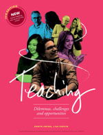 Teaching : 7th Edition - Dilemmas, Challenges & Opportunities - Robyn Ewing