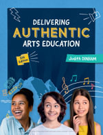 Delivering Authentic Arts Education - Judith Dinham