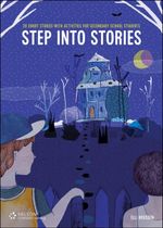 Step into Stories : 20 Short Stories with Activities for Secondary School Students - Elli Housden