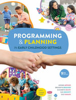 Programming and Planning in Early Childhood Settings : 9th Edition - Leonie Arthur