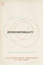 Intercorporeality : Emerging Socialities in Interaction - Christian Meyer
