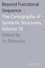 Beyond Functional Sequence : The Cartography of Syntactic Structures, Volume 10 - Ur Shlonsky