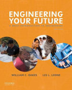 Engineering Your Future : A Brief Introduction to Engineering - William Oakes