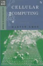 Cellular Computing : Series in Systems Biology - Martyn Amos