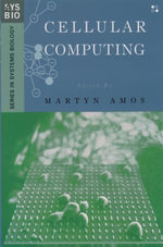 Cellular Computing : Series in Systems Biology - Martyn Amos