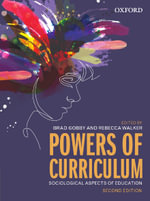 Powers of Curriculum : 2nd Edition - Sociological Perspectives on Education - Brad Gobby