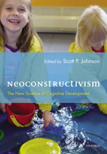 Neoconstructivism : The New Science of Cognitive Development - Scott Johnson