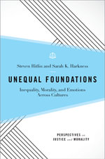 Unequal Foundations : Inequality, Morality, and Emotions across Cultures - Steven Hitlin