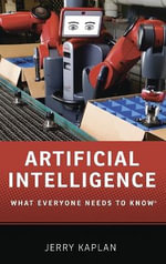 Artificial Intelligence : What Everyone Needs to Know - Jerry Kaplan