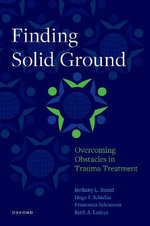 Finding Solid Ground : Overcoming Obstacles in Trauma Treatment - Bethany L. Brand