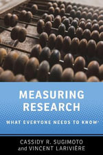 Measuring Research : What Everyone Needs to Know - Cassidy R. Sugimoto