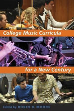 College Music : Curricula for a New Century - Robin D. Moore