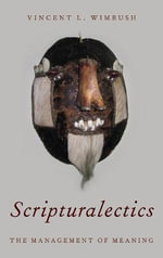 Scripturalectics : The Management of Meaning - Vincent L. Wimbush