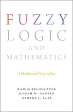 Fuzzy Logic and Mathematics : A Historical Perspective - Radim Belohlavek