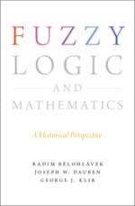 Fuzzy Logic and Mathematics : A Historical Perspective - Radim Belohlavek