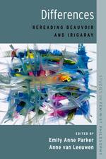 Differences : Rereading Beauvoir and Irigaray - Emily Parker