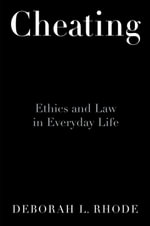 Cheating : Ethics in Everyday Life - Deborah L. Rhode
