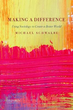 Making a Difference : Using Sociology to Create a Better World - Michael Schwalbe