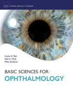 Basic Sciences for Ophthalmology : Oxford Specialty Training: Basic Science - Louise Bye